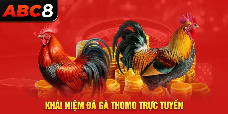 Khái niệm đá gà Thomo trực tuyến