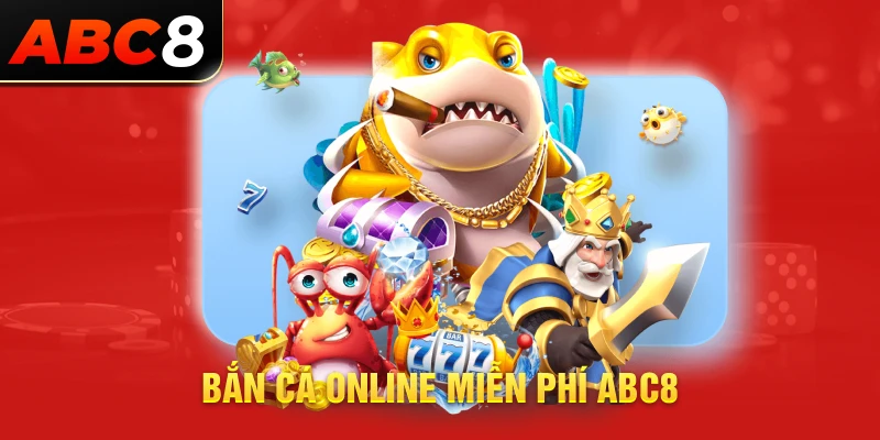 bắn cá online miễn phí abc8