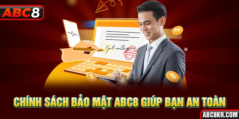 Chính sách bảo mật ABC8 giúp bạn an toàn