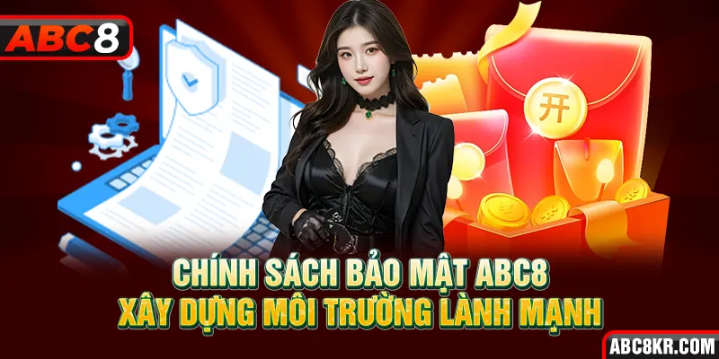 Chính sách bảo mật ABC8 xây dựng môi trường lành mạnh