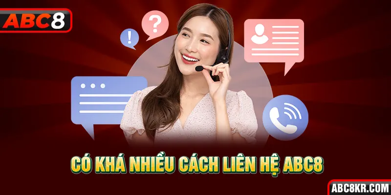 Có khá nhiều cách liên hệ ABC8