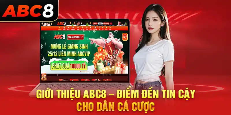 Giới thiệu ABC8 – Điểm đến tin cậy cho dân cá cược