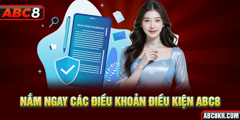 Nắm ngay các điều Khoản Điều Kiện ABC8