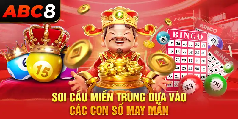 Soi cầu miền Trung dựa vào các con số may mắn